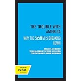 Trouble with America: Why the System Is Breaking Down