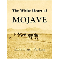 The White Heart of Mojave: An Adventure with the Outdoors of the Desert (1922) book cover The White Heart of Mojave: An Adventure with the Outdoors of the Desert (1922) book cover