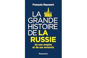La Grande Histoire de la Russie, de son empire et de ses ennemis (French Edition)