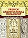 French Architectural Ornament: From Versailles, Fontainebleau and Other Palaces (Dover Architecture) by Eugène Rouyer