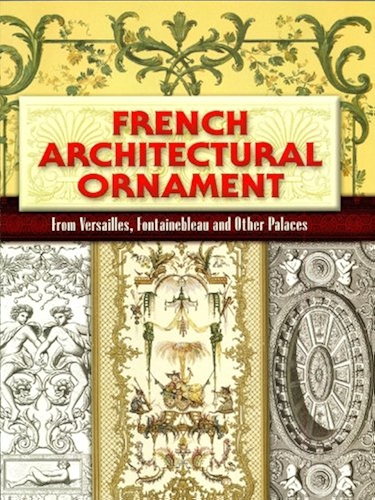 Download French Architectural Ornament: From Versailles, Fontainebleau and Other Palaces (Dover Architecture) (English Edition) PDF