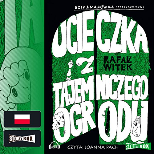 Ucieczka z tajemniczego ogrodu (Bzik i Makówka przedstawiaja)
