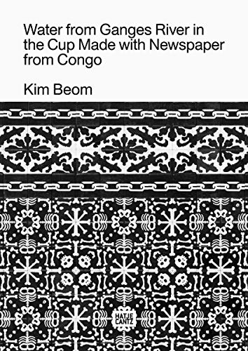 Kim Beom: Water from Ganges River in the Cup Made with Newspaper from Congo by 