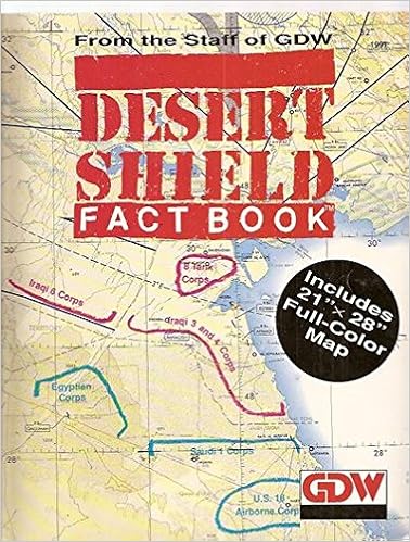 Desert Shield Factbook (with Full Color Fold-out Map of Region) Desert Shield Factbook (with Full Color Fold-out Map of Region)