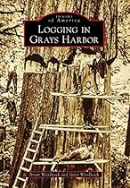 Logging in Grays Harbor (Images of America)