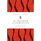 The Freedom of a Christian: Luther Study Edition