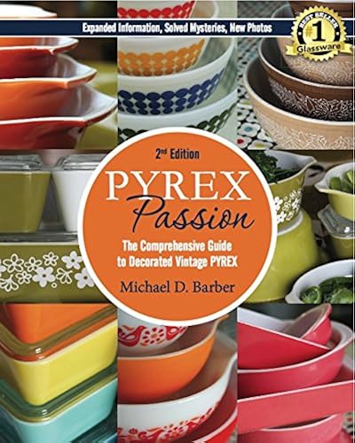 Pyrex Passion (2nd The Comprehensive Guide to Decorated