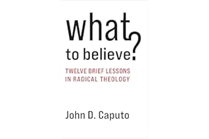 What to Believe?: Twelve Brief Lessons in Radical Theology