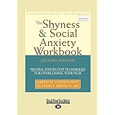 The Shyness & Social Anxiety Workbook: Proven, Step-by-Step Techniques for Overcoming your Fear