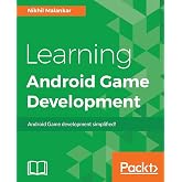 Learning Android Game Development: A Beginner's guide to developing popular Android games