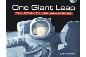 One Giant Leap: The Story of Neil Armstrong – An Inspiring Biography of a Shy Young Pilot and the Moon Landing for Kids (Ages
