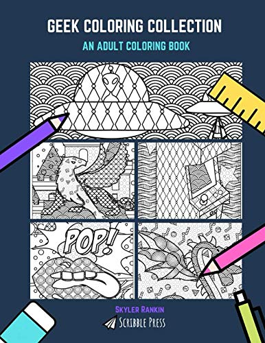 GEEK COLORING COLLECTION: Video Games, Comic Books, Outer Space, Dragons & Mythical Creatures - 5 Co by Skyler Rankin