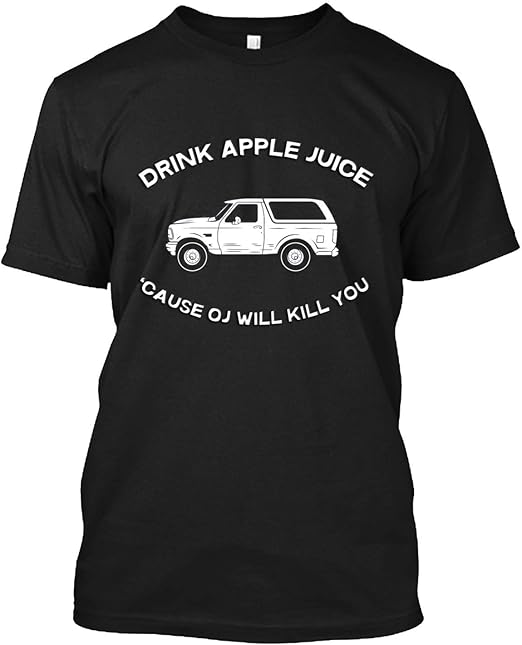 Drink Apple Juice Cause Oj Will Kill You T Shirt Gift Tee