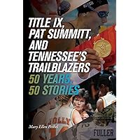 Title IX, Pat Summitt, and Tennessee's Trailblazers: 50 Years, 50 Stories