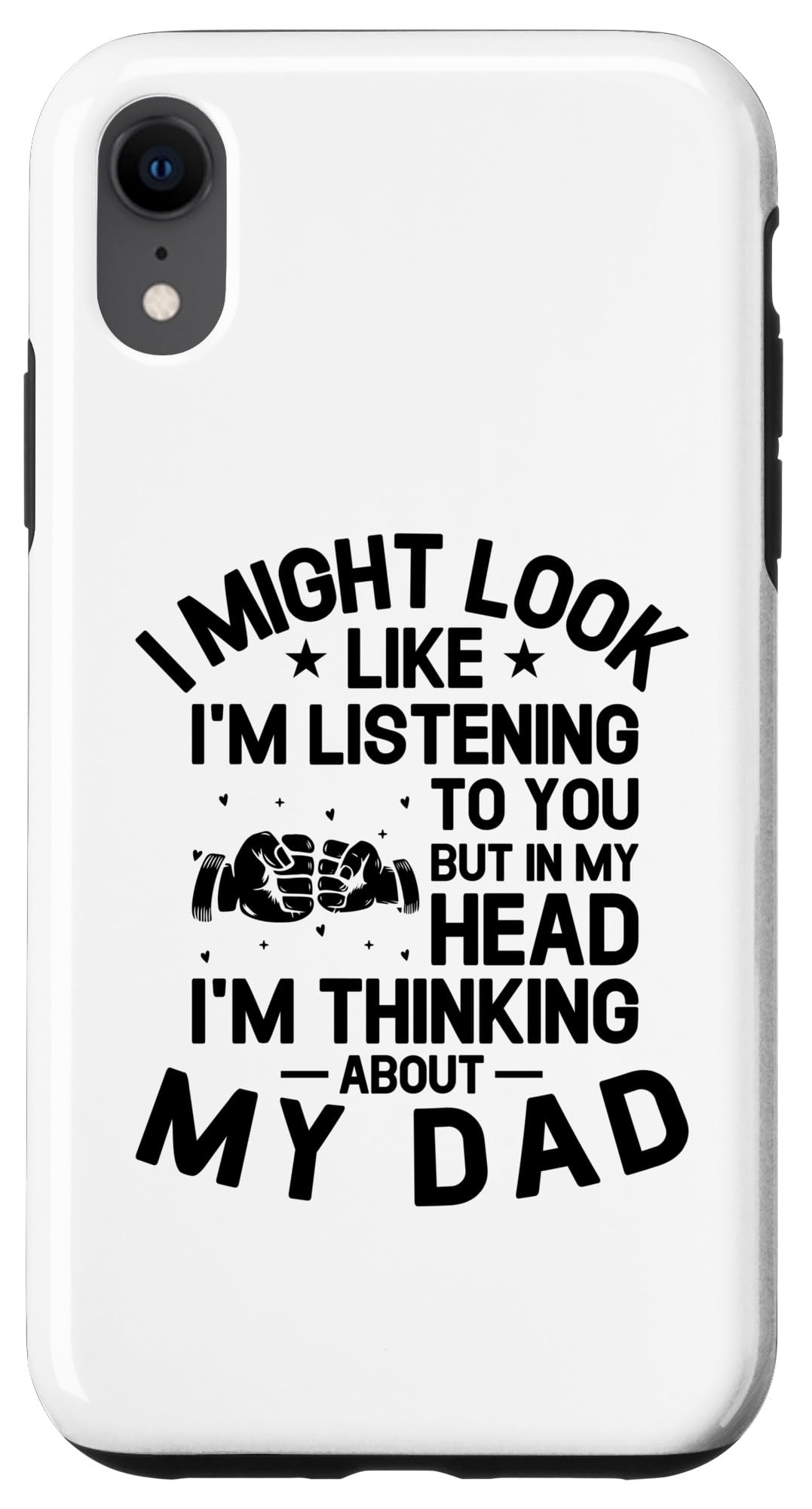 iPhone XR But In My Head I'm Thinking About My Dad Father's Day Case