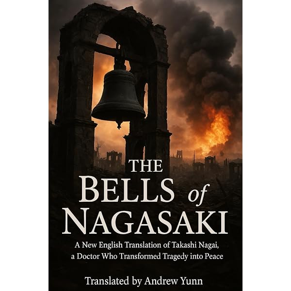 The Bells of Nagasaki: The Life and Legacy of Takashi Nagai: Yesh
