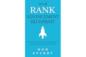 Your Rank Advancement Blueprint: How to rank advance, avoid burnout and never run out of contacts