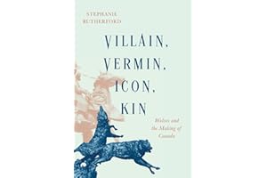 Villain, Vermin, Icon, Kin: Wolves and the Making of Canada