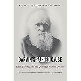 Darwin's Sacred Cause: Race, Slavery and the Quest for Human Origins