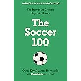 The Soccer 100: Vivid Portraits and Stories of the Beautiful Game's Greatest from The Athletic (Sports series, 3)