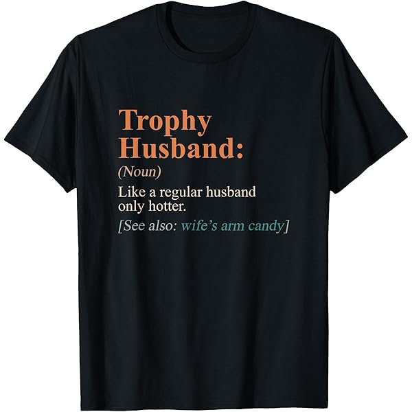 Amazon.com: Funny Trophy Wife Definition Funny Wedding Anniversary T-Shirt : Clothing, Shoes & Jewelry Amazon.com: Funny Trophy Wife Definition Funny Wedding Anniversary T-Shirt : Clothing, Shoes & Jewelry
