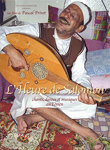 L'heure De Salomon : Chants, Danses Et Musiques Au Yémen
