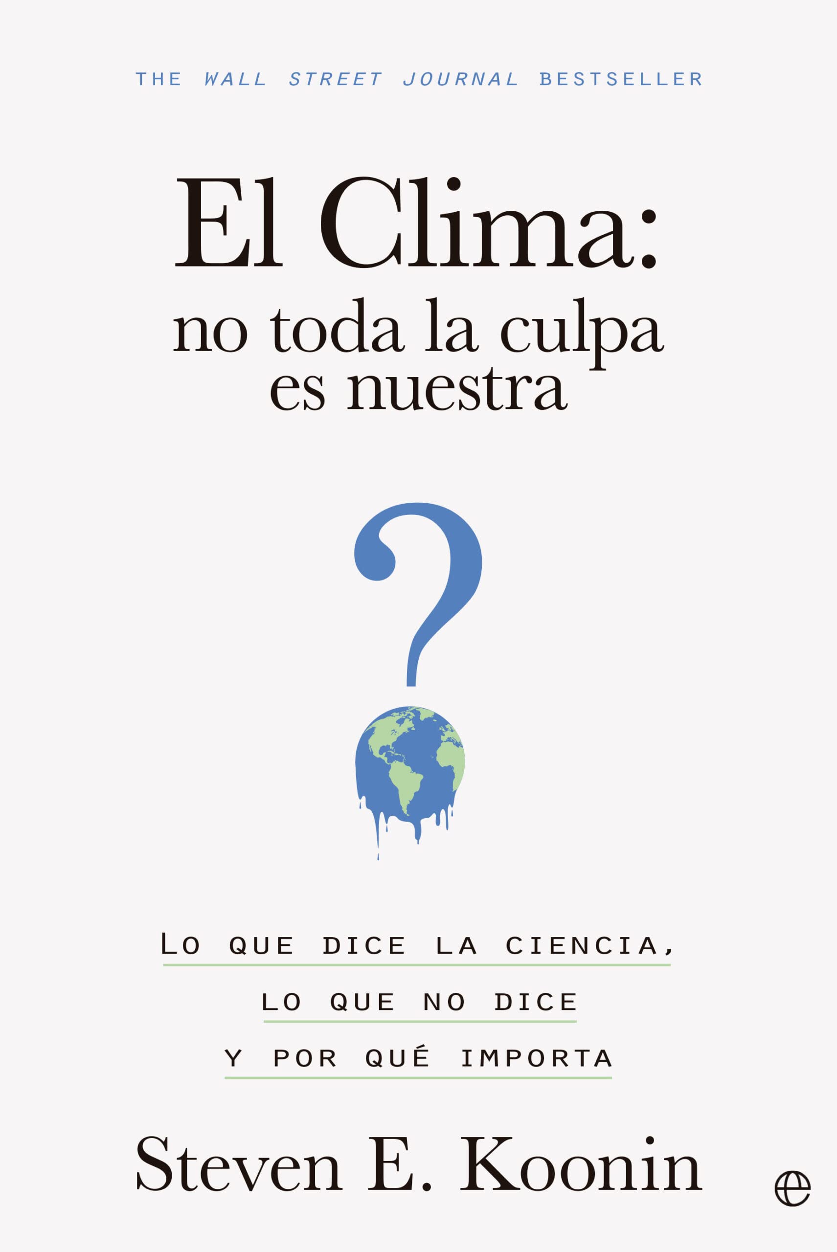 Portada de El clima: no toda la culpa es nuestra: Lo que dice la ciencia, lo que no dice y por qué importa (ENSAYO)