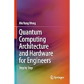 Quantum Computing Architecture and Hardware for Engineers: Step by Step