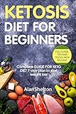 KETOSIS Diet for BEGINNERS: Complete GUIDE FOR KETO DIET 7-day plan to start weight loss by 