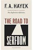 The Road to Serfdom: Text and Documents--The Definitive Edition (The Collected Works of F. A. Hayek, Volume 2)
