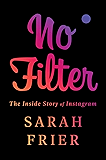 No Filter: The Inside Story of Instagram