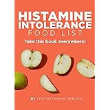 Histamine Intolerance Food List: The World’s Most Comprehensive Low-Histamine Ingredient List - Take It Wherever You Go! (Foo