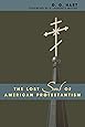 The Lost Soul of American Protestantism (American Intellectual Culture)