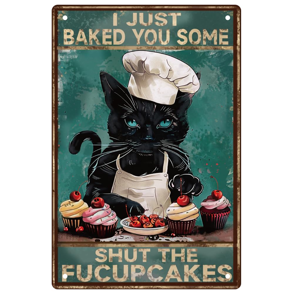 WEBEEDY Funny Black Cat Metal Sign I Just Baked You Some the Shut Fucupcakes Kitchen Sign Thick Tinplate Print Poster for Home Yard Coffee Shop Bars Restaurants Wall Decor,20 x 30cm/ 8x12 Inches