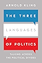 The Three Languages of Politics: Talking Across the Political Divides