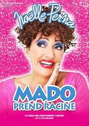 Noëlle Perna : Mado Prend Racine