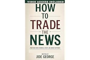 How To Trade The News: Profiting From Economical Events And Market Sentiment