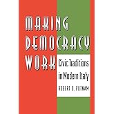 Making Democracy Work: Civic Traditions in Modern Italy