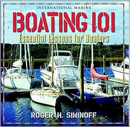 Boating 101 Essential Lessons For Boaters Siminoff Roger 9780071343299 Amazon Com Books