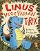 Linus the Vegetarian T. rex
