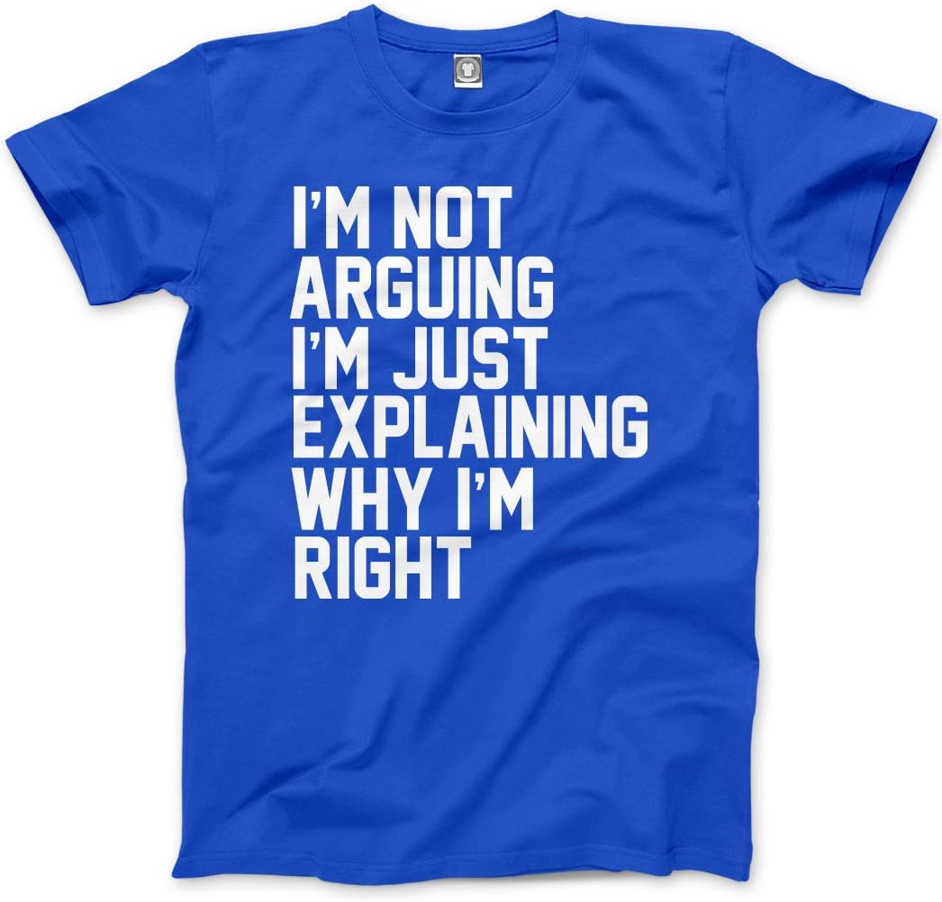 HotScampFunny T-Shirt I'm Not Arguing I'm Just Explaining Why I'm Right Men's Unisex T-Shirt - Grumpy Tee Moody Argumentative Teen Novelty Shirt