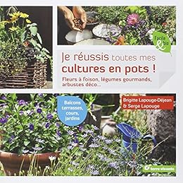 Je réussis toutes mes cultures en pots !
