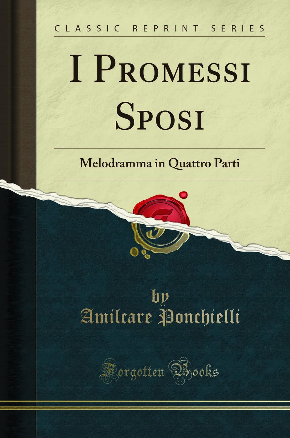 I Promessi Sposi: Melodramma in Quattro Parti (Classic Reprint)