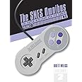 The SNES Omnibus: The Super Nintendo and Its Games, Vol. 2 (N–Z)