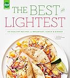 The Best and Lightest: 150 Healthy Recipes for Breakfast, Lunch and Dinner: A Cookbook by Editors of Food Network Magazine