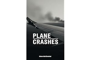 Plane Crashes: 100 True Stories of Aviation Disasters (Disasters & Accidents)