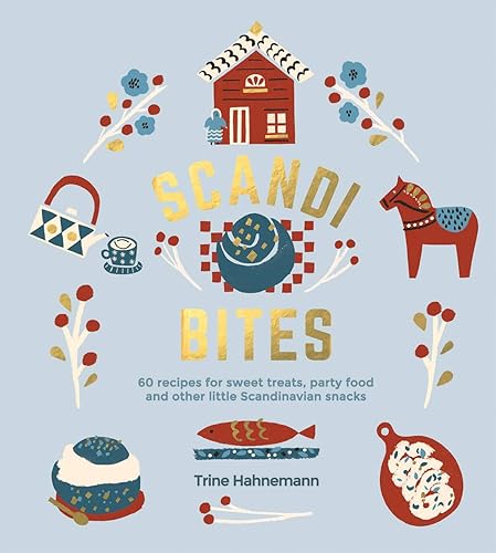 Download Scandi Bites: 60 Recipes for Sweet Treats, Party Food and Other Little Scandinavian Snacks PDF