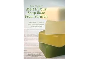 How to Make Melt & Pour Soap Base from Scratch: A Beginner's Guide to Melt & Pour Soap Base Manufacturing