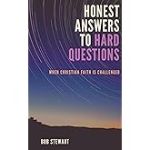 Honest Answers to Hard Questions: When Christian Faith is Challenged