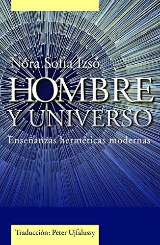 Hombre Y Universo Enseñanzas Herméticas Modernas Spanish Edition - 